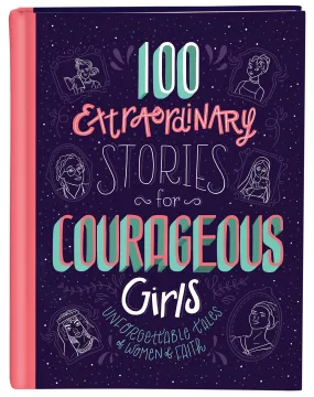 100 Extraordinary Stories for Courageous Girls