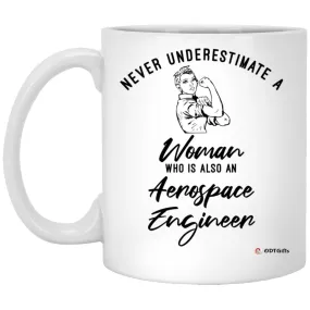 Aerospace Engineer Mug Never Underestimate A Woman Who Is Also An Aerospace Engineer Coffee Cup 11oz White XP8434